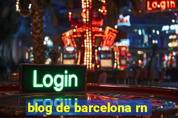 blog de barcelona rn